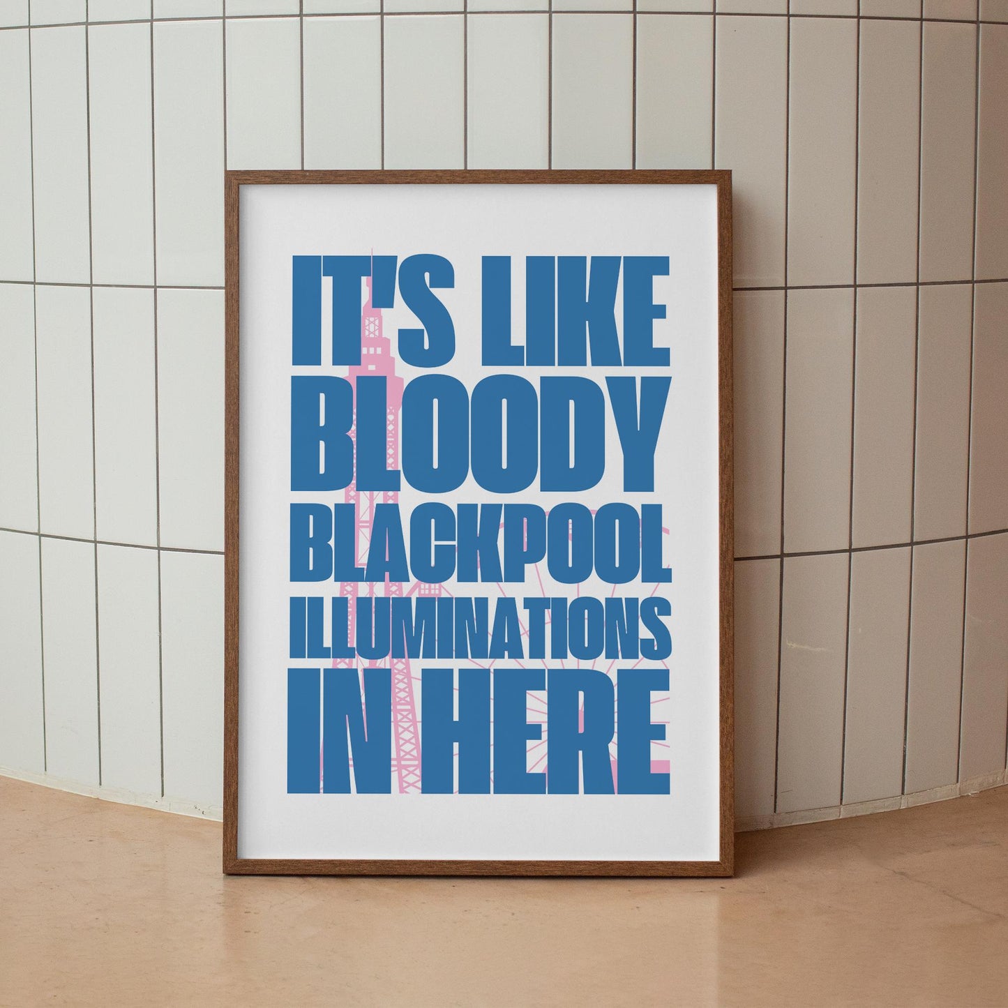 Blackpool Illuminations In Here - Tower: Bold Typography Wall Art  Funny Northern Quote Poster  British Humour Home Decor