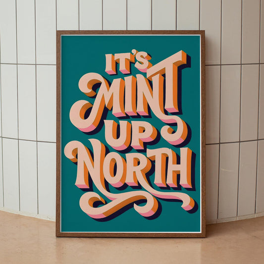 Its Mint Up North Quote Print  Retro Script Wall Art  Northern Phrase Poster with Teal & Peach Lettering  British Humour Home Decor