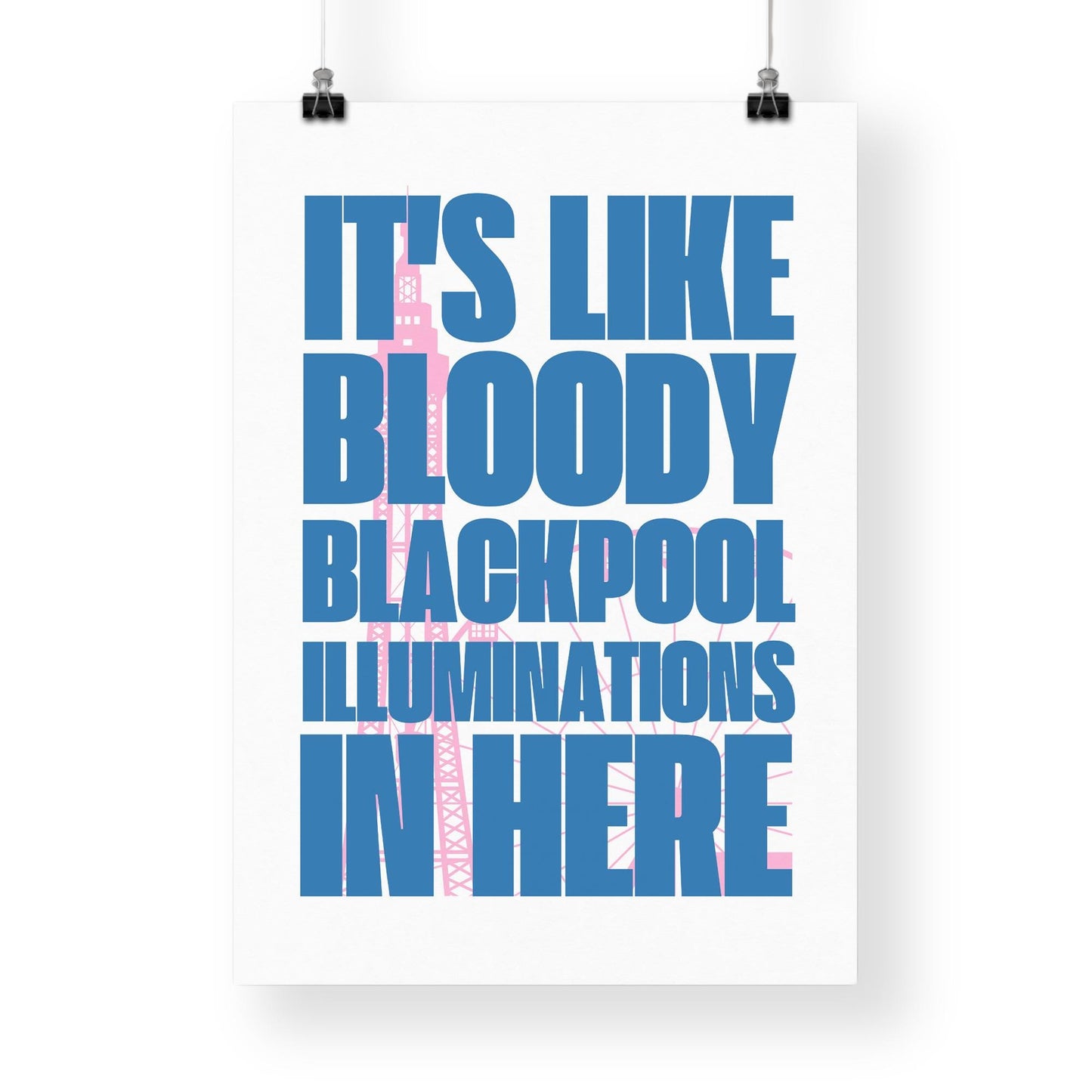 Blackpool Illuminations In Here - Tower: Bold Typography Wall Art  Funny Northern Quote Poster  British Humour Home Decor