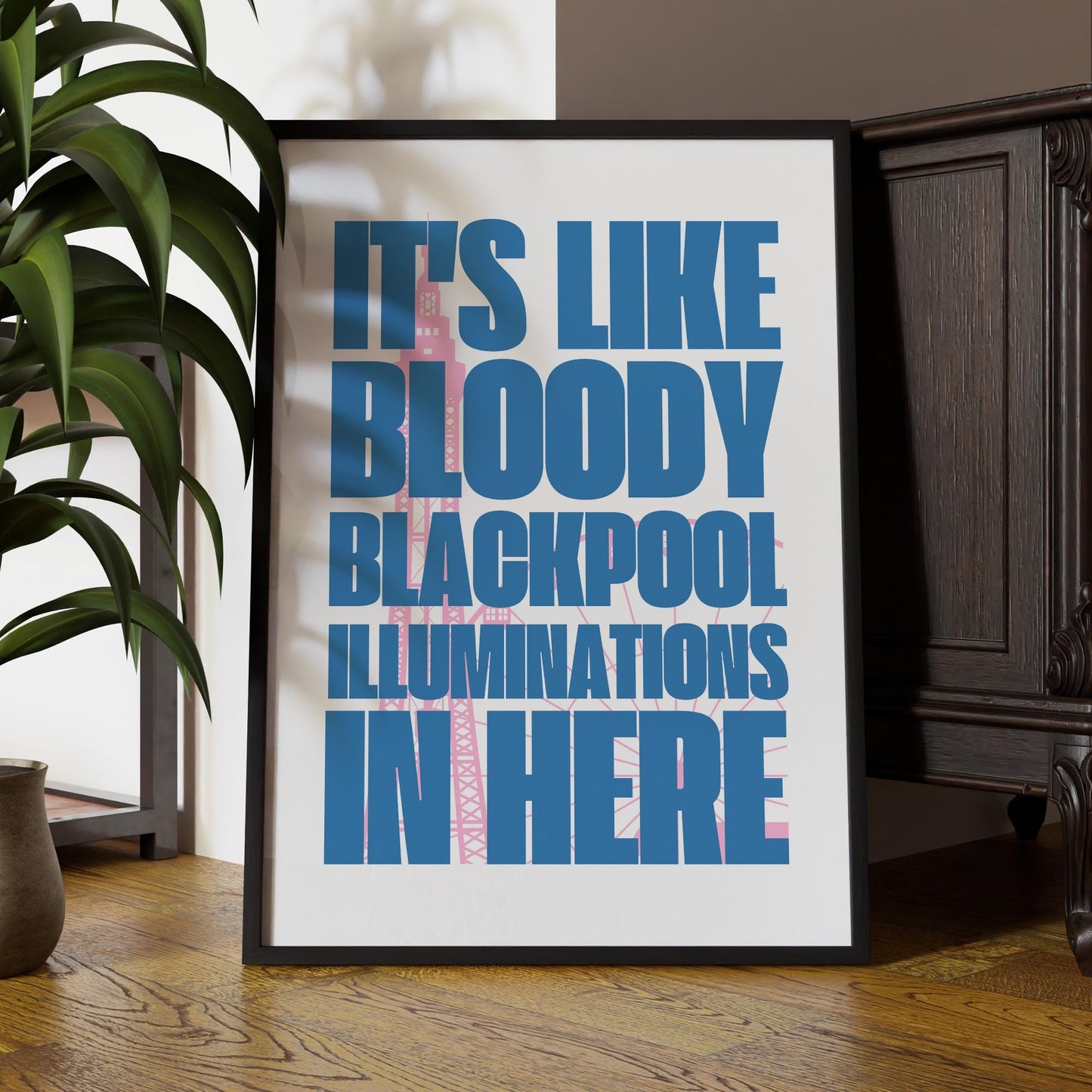 Blackpool Illuminations In Here - Tower: Bold Typography Wall Art  Funny Northern Quote Poster  British Humour Home Decor