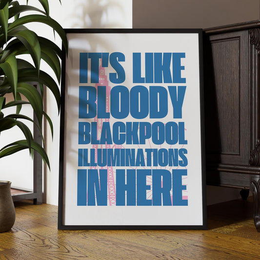 Blackpool Illuminations In Here - Tower: Bold Typography Wall Art  Funny Northern Quote Poster  British Humour Home Decor