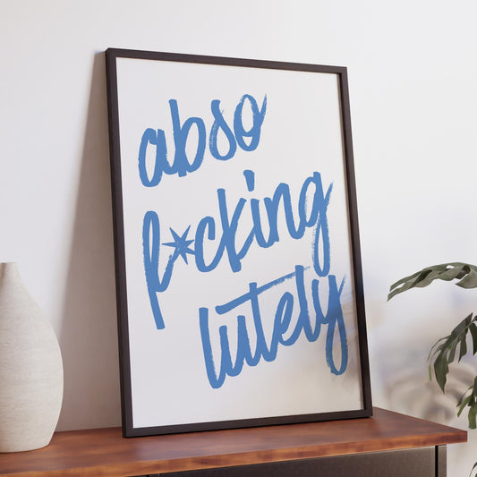 Abso-F*cking-Lutely Script Typography Poster  Blue Lettering Funny Swear Wall Art  Motivational Quote Print    Home Decor