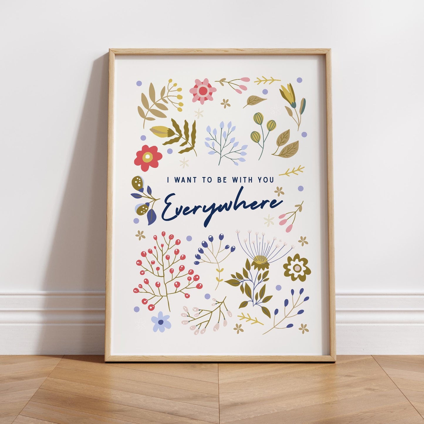 Lyric Inspired Poster Print  “I Want To Be With You Everywhere Floral Design Wall Art | Elegant Typography | Music Poster | Home Decor