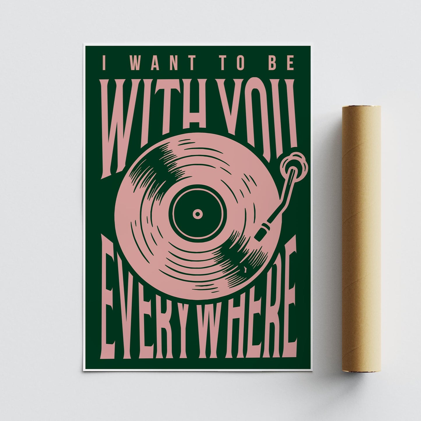 Lyric Inspired Poster Print  “I Want To Be With You Everywhere Vinyl Record Design Wall Art | Typography Music Poster | Home Decor