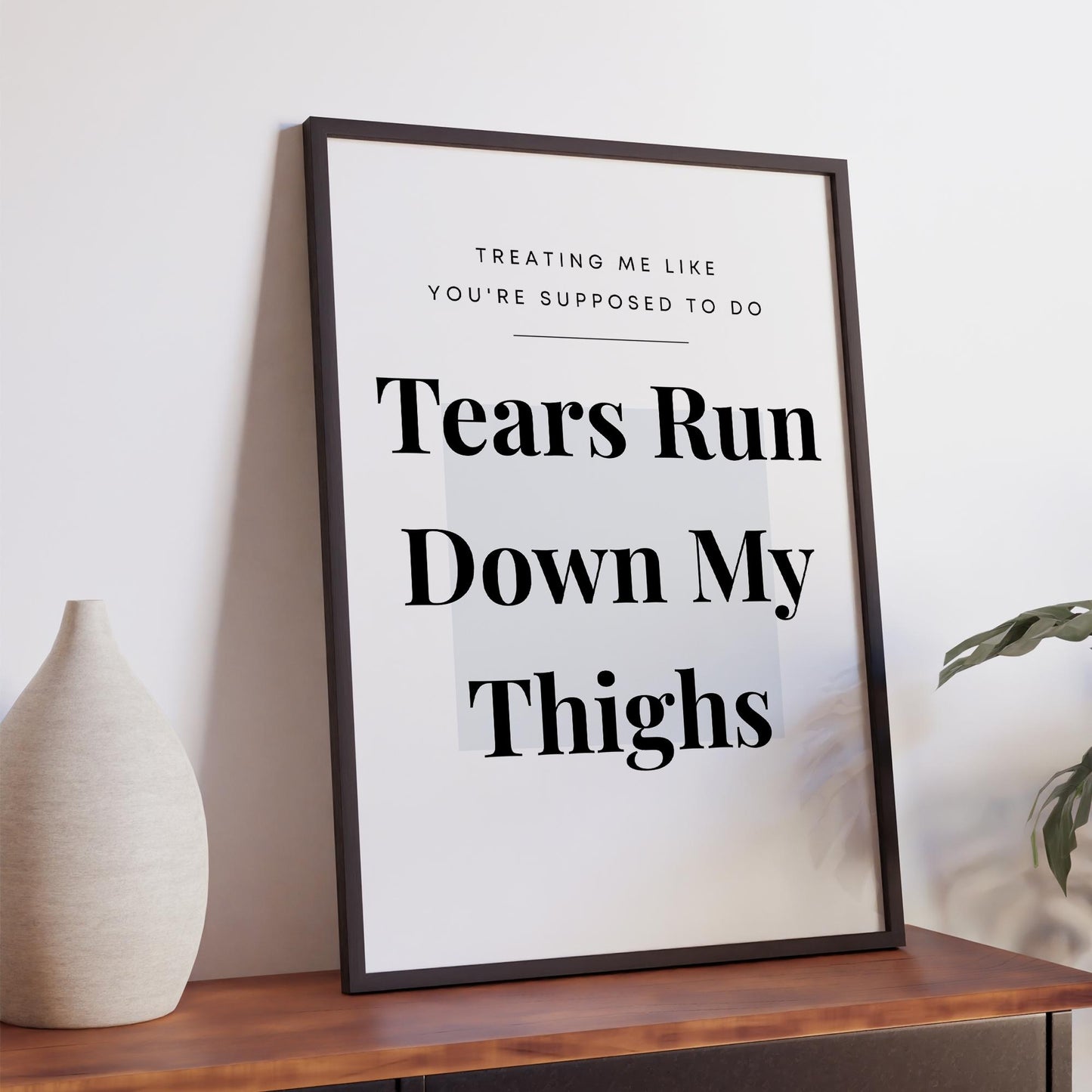 Music Poster: Tears Run Down My Thighs - Minimalist Typography | Pop Lyric-Inspired Print | Music Wall Art | Girly Home Decor