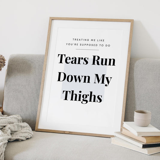 Music Poster: Tears Run Down My Thighs - Minimalist Typography | Pop Lyric-Inspired Print | Music Wall Art | Girly Home Decor