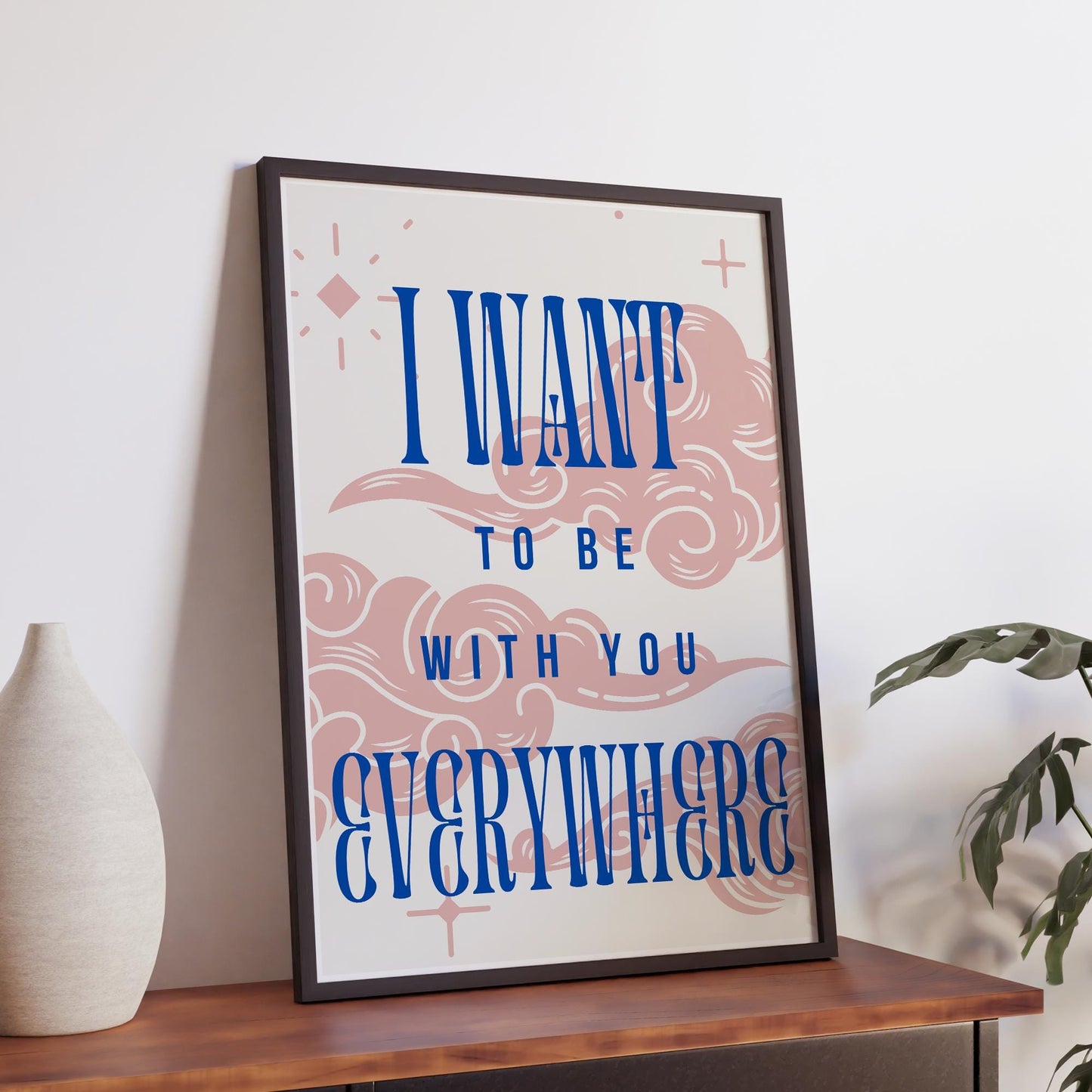 Lyric Inspired Poster Print  “I Want To Be With You Everywhere Cloud Design Wall Art | Retro Typography | Music Quote Poster | Home Decor