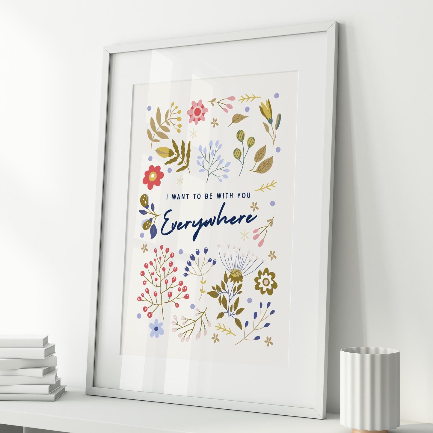 Lyric Inspired Poster Print  “I Want To Be With You Everywhere Floral Design Wall Art | Elegant Typography | Music Poster | Home Decor