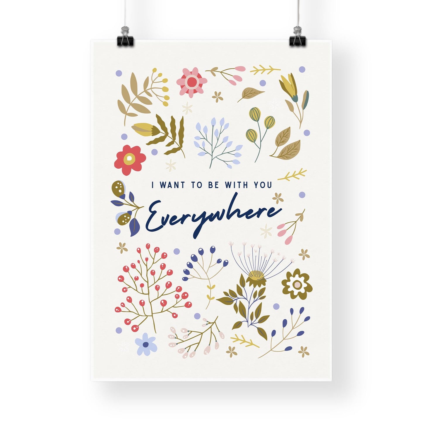 Lyric Inspired Poster Print  “I Want To Be With You Everywhere Floral Design Wall Art | Elegant Typography | Music Poster | Home Decor
