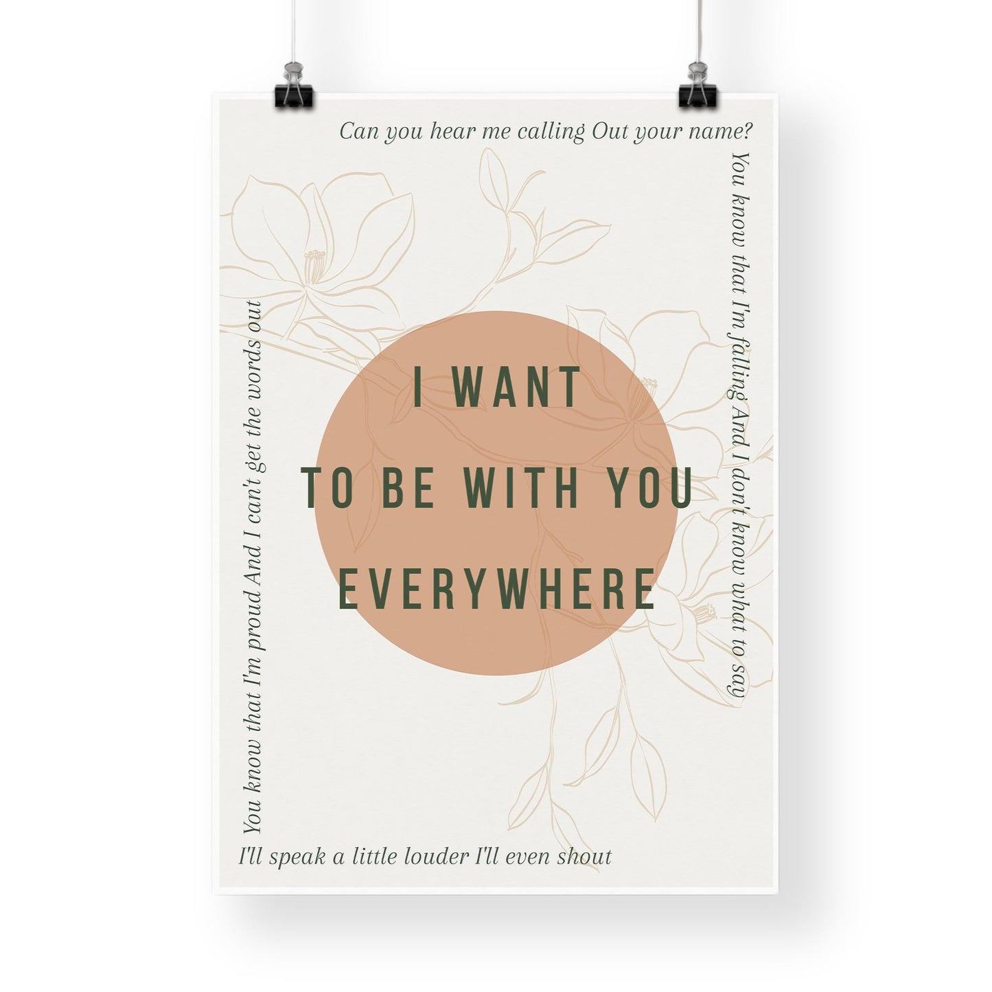 Lyric Inspired Poster Print  “I Want To Be With You Everywhere Minimalistic Floral Design Wall Art | Typography Music Poster | Home Decor