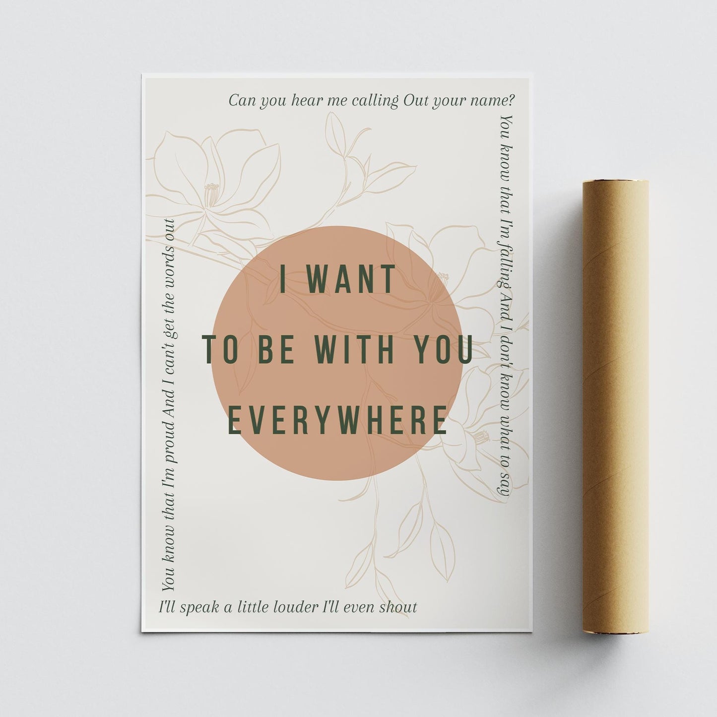 Lyric Inspired Poster Print  “I Want To Be With You Everywhere Minimalistic Floral Design Wall Art | Typography Music Poster | Home Decor