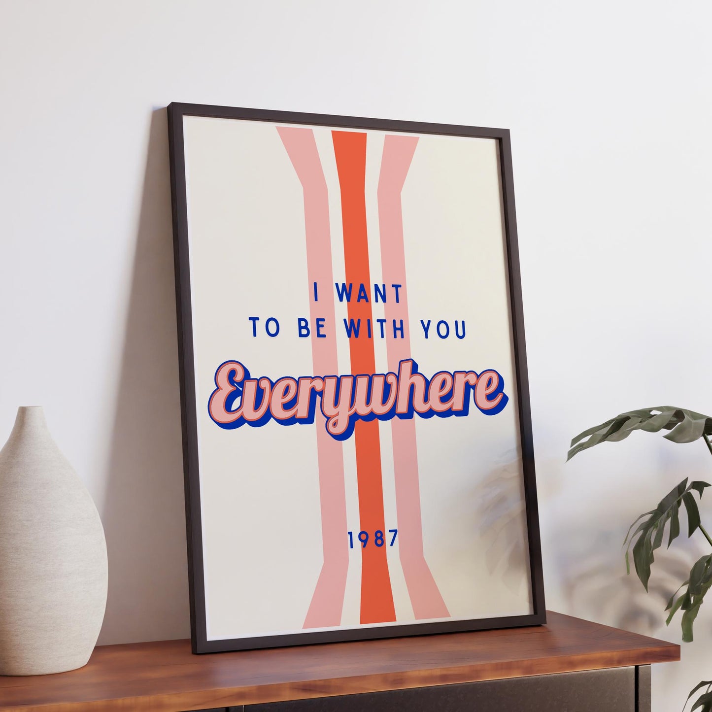 Lyric Inspired Poster Print  “I Want To Be With You Everywhere Striped Retro Design Wall Art | Typography Music Quote Poster | Home Decor