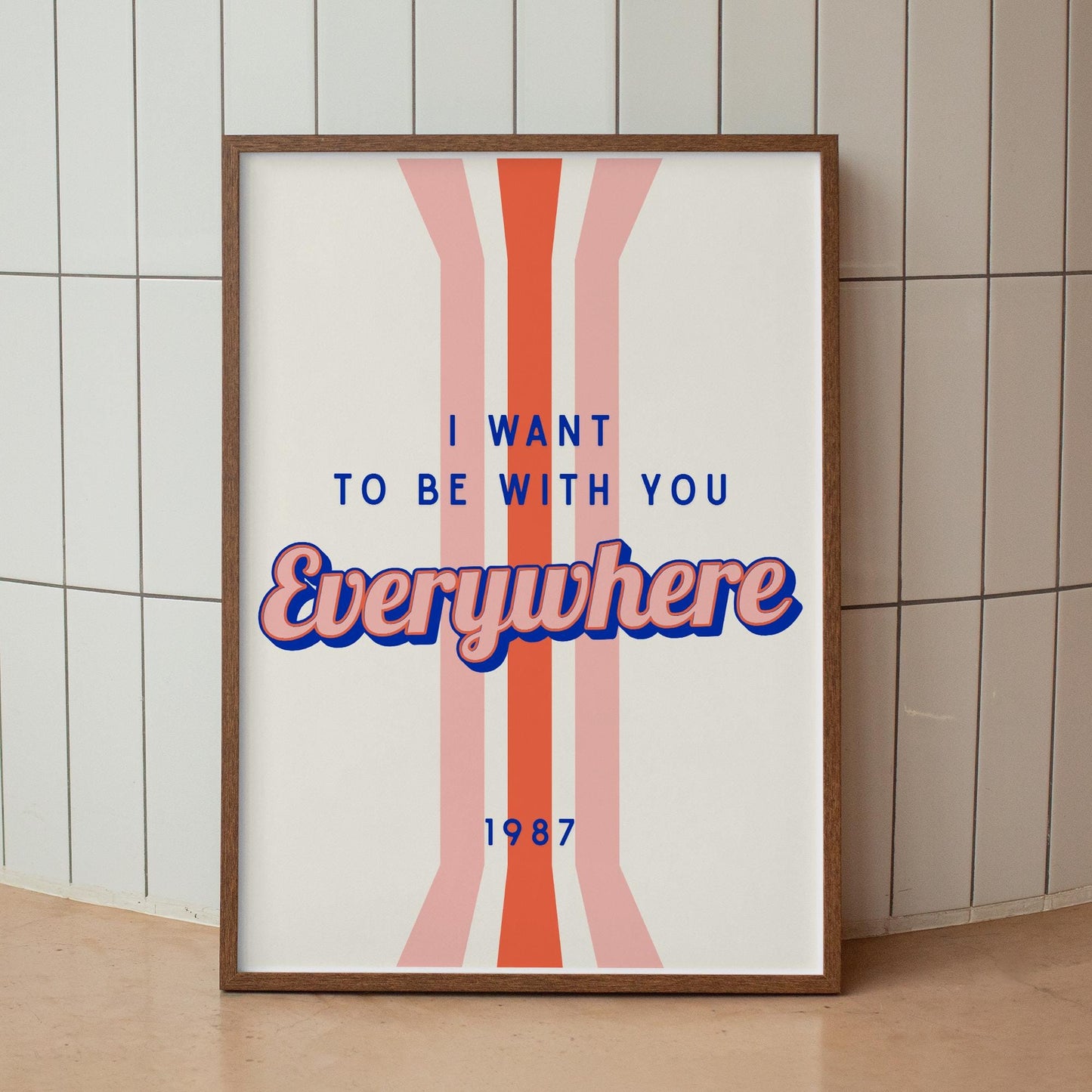 Lyric Inspired Poster Print  “I Want To Be With You Everywhere Striped Retro Design Wall Art | Typography Music Quote Poster | Home Decor