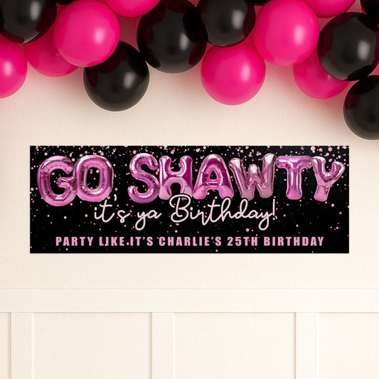 Personalised Party Banner - Go Shawty Its Ya Birthday Banner  Pink Balloon Text Party Backdrop  Custom Name & Age Birthday Table Decor