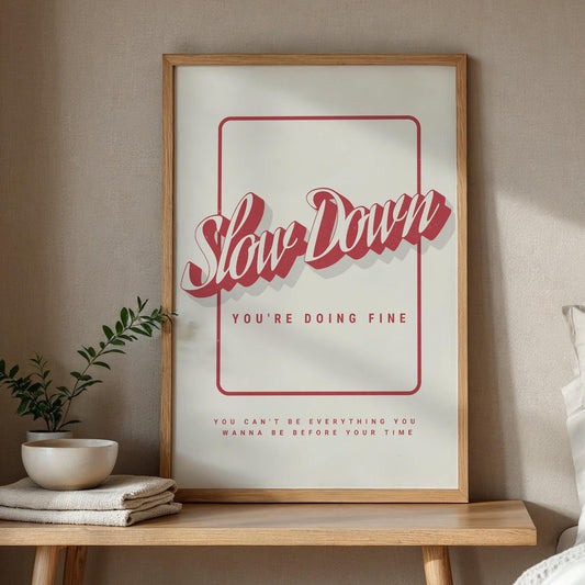 Lyric Inspired Wall Art  “Slow Down You're Doing Fine 04: Script Typography Poster Music Quote Poster | Lyric Print  | Music Home Decor