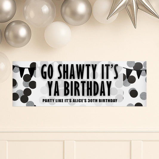 Personalised Go Shawty Its Ya Birthday Banner  Black & White Party Backdrop  Custom Name  Age Birthday Decoration Table Decor