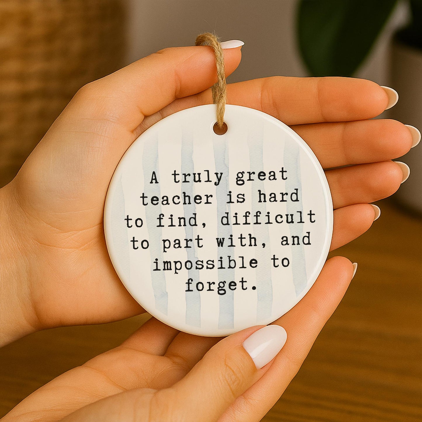 Thank You Gift  Great Teacher Quote  Hanging Ornament for Teacher Appreciation