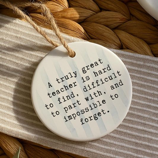 Thank You Gift  Great Teacher Quote  Hanging Ornament for Teacher Appreciation