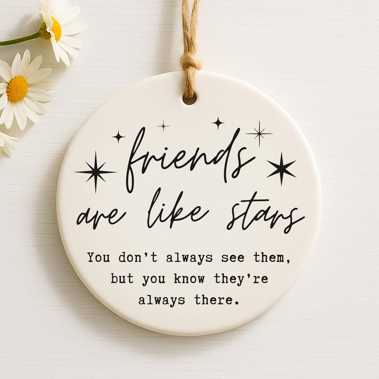 Friends Are Like Stars Hanging Ornament  Friendship Quote Gift  Keepsake for Best Friend