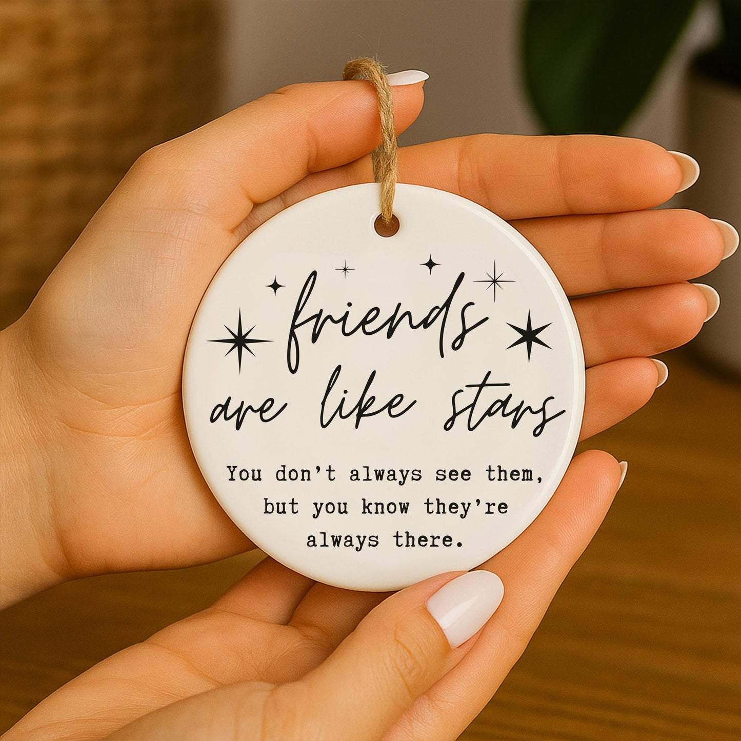 Friends Are Like Stars Hanging Ornament  Friendship Quote Gift  Keepsake for Best Friend