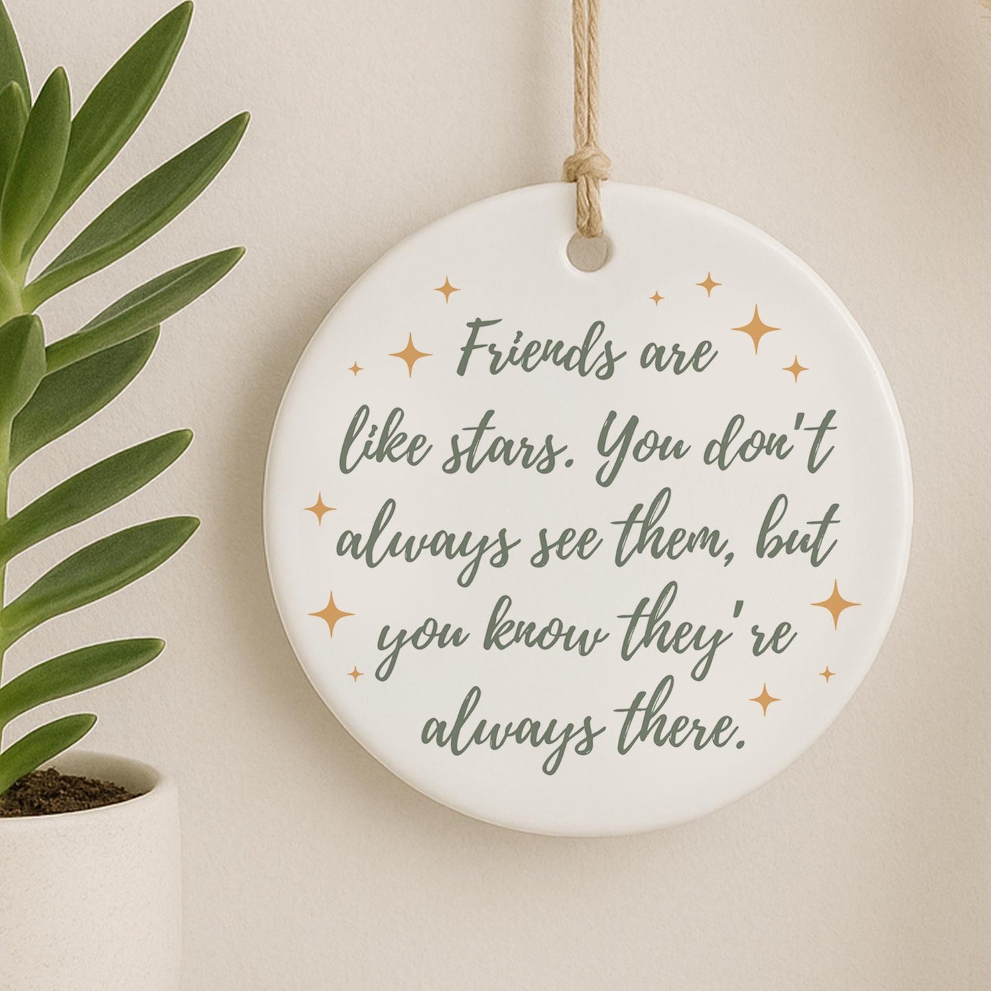 Friends Are Like Stars Hanging Ceramic Ornament  Meaningful Friendship Quote  Keepsake Gift for Friend