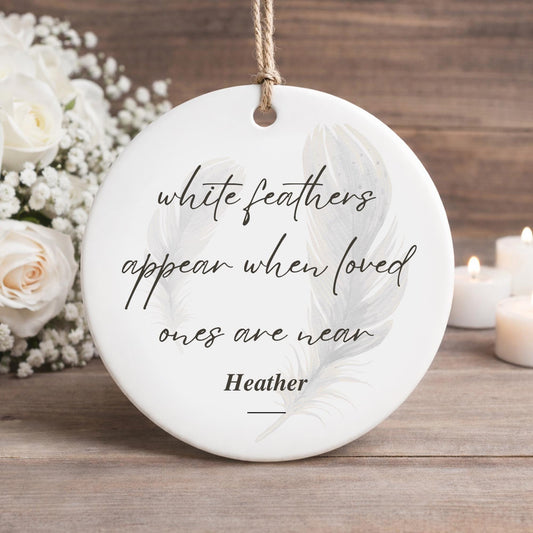 Personalised Memorial Ornament  White Feathers Appear Quote  Remembrance Hanging Keepsake  Lost Loved One Gift
