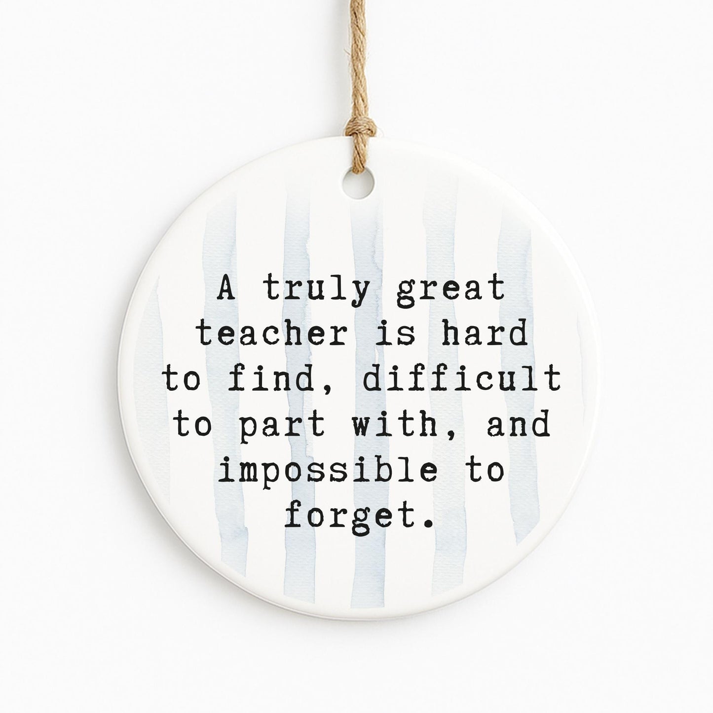 Thank You Gift  Great Teacher Quote  Hanging Ornament for Teacher Appreciation