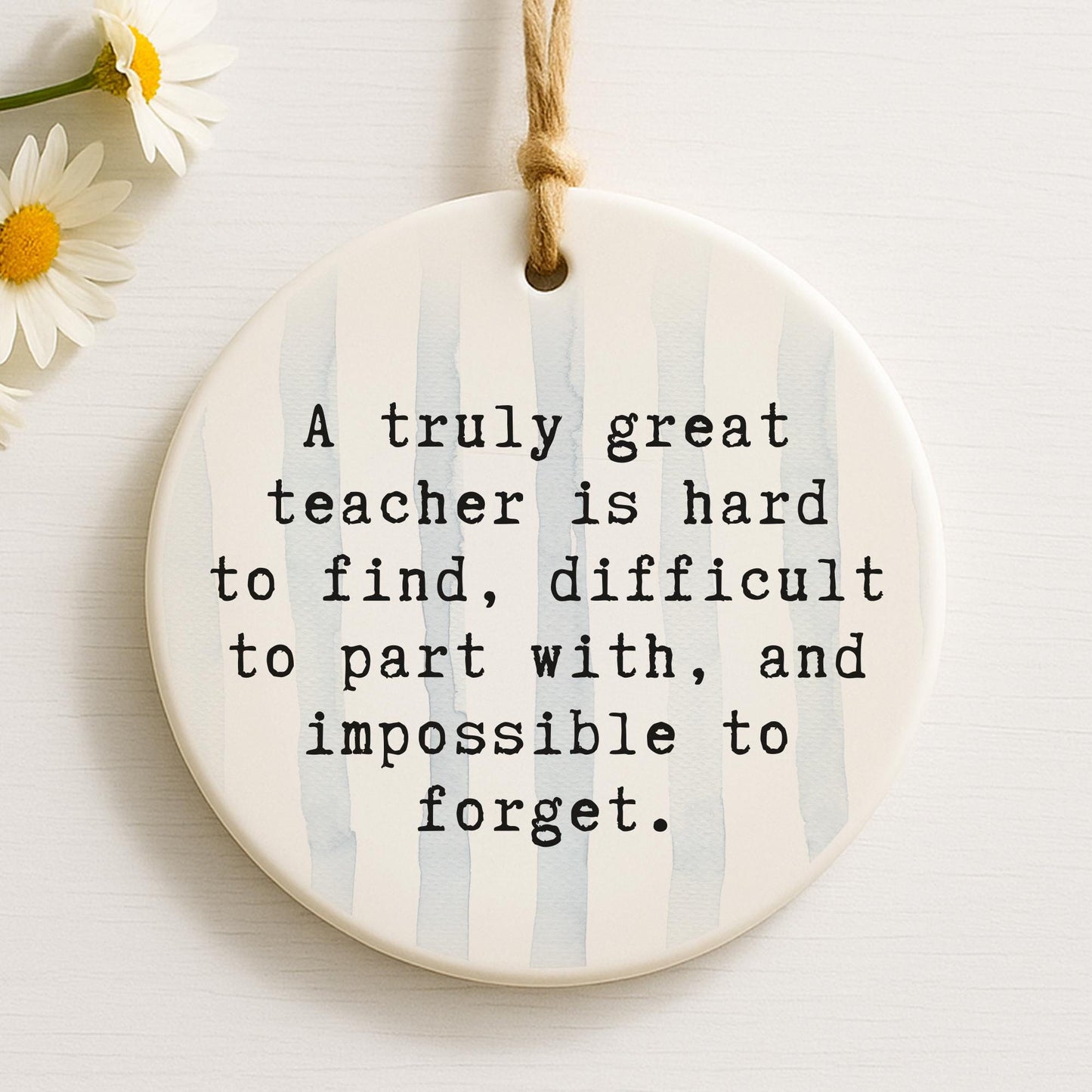 Thank You Gift  Great Teacher Quote  Hanging Ornament for Teacher Appreciation