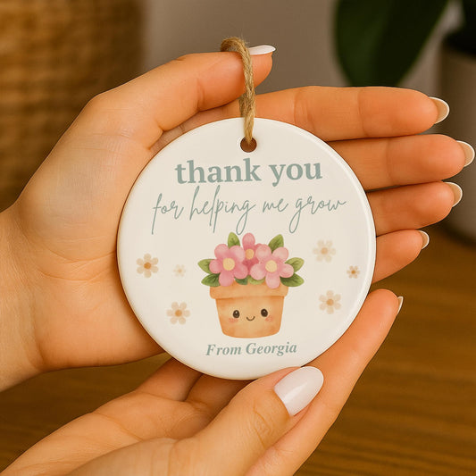 Thank You for Helping Me Grow Teacher Gift  Personalised Hanging Ornament