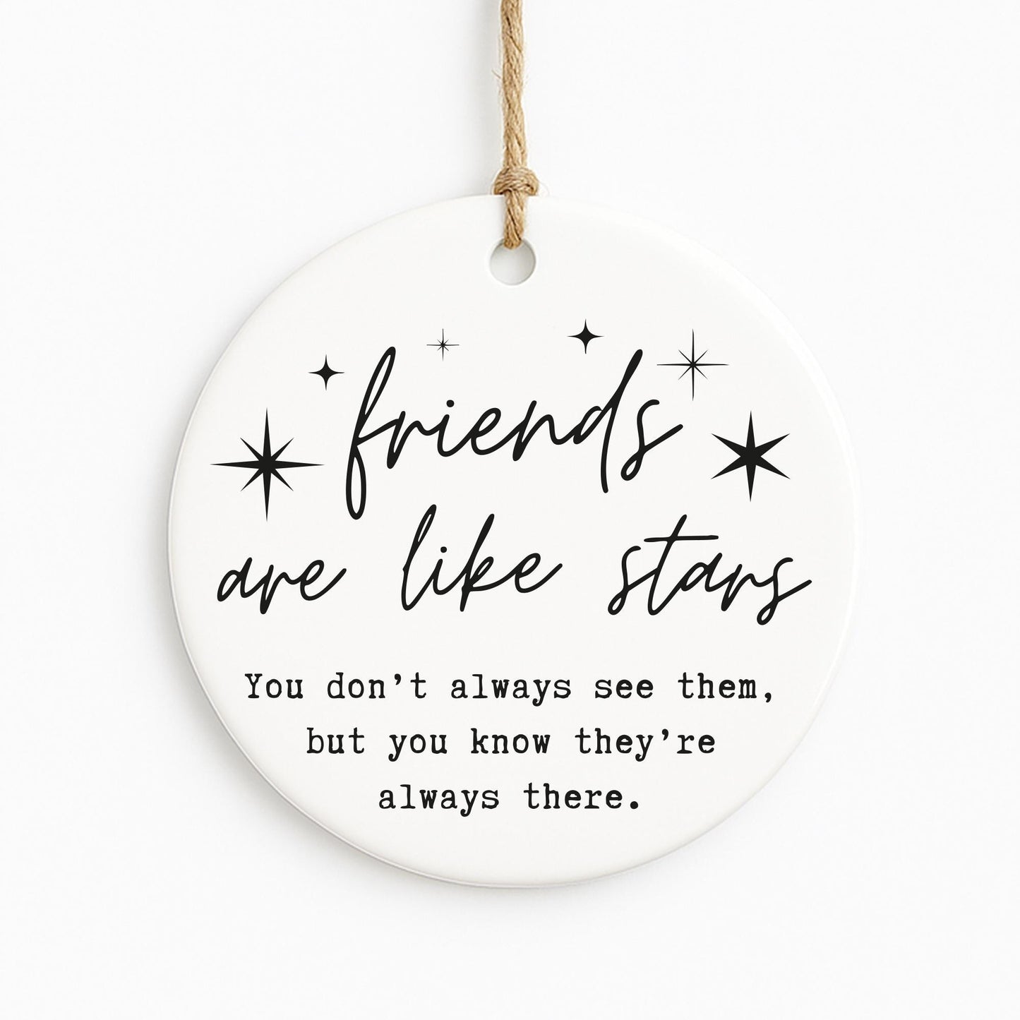 Friends Are Like Stars Hanging Ornament  Friendship Quote Gift  Keepsake for Best Friend