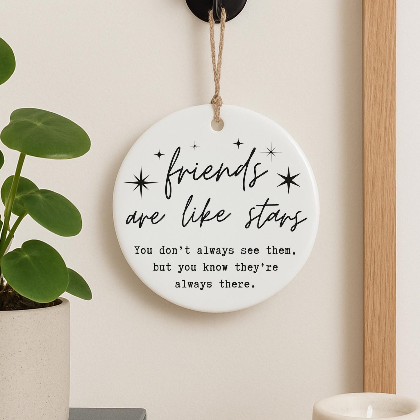 Friends Are Like Stars Hanging Ornament  Friendship Quote Gift  Keepsake for Best Friend