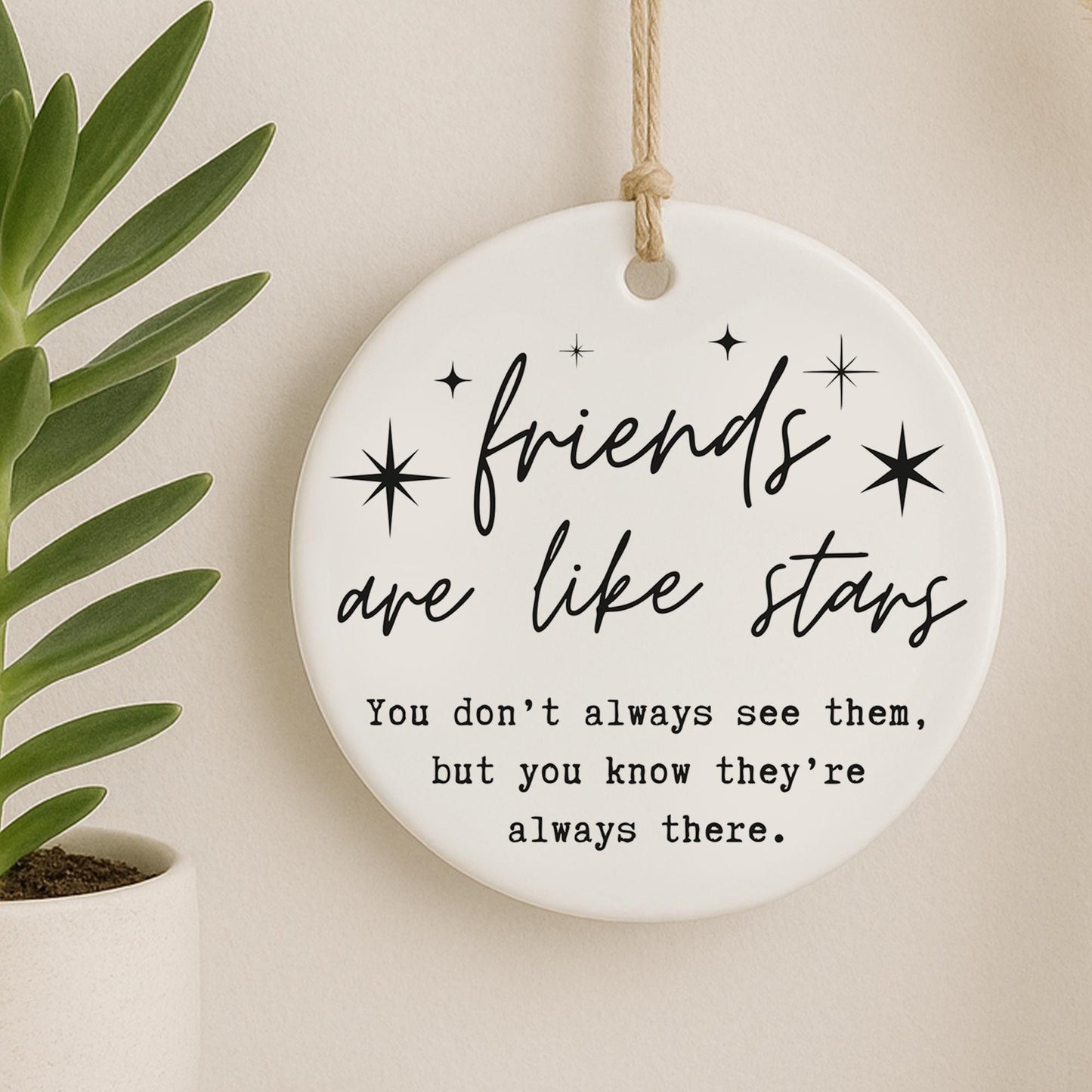Friends Are Like Stars Hanging Ornament  Friendship Quote Gift  Keepsake for Best Friend