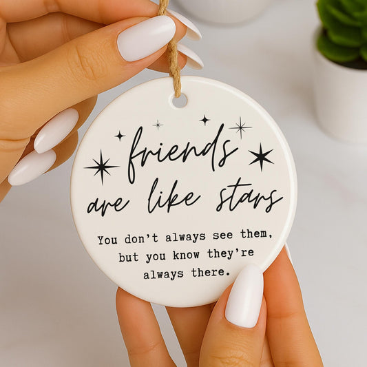 Friends Are Like Stars Hanging Ornament  Friendship Quote Gift  Keepsake for Best Friend