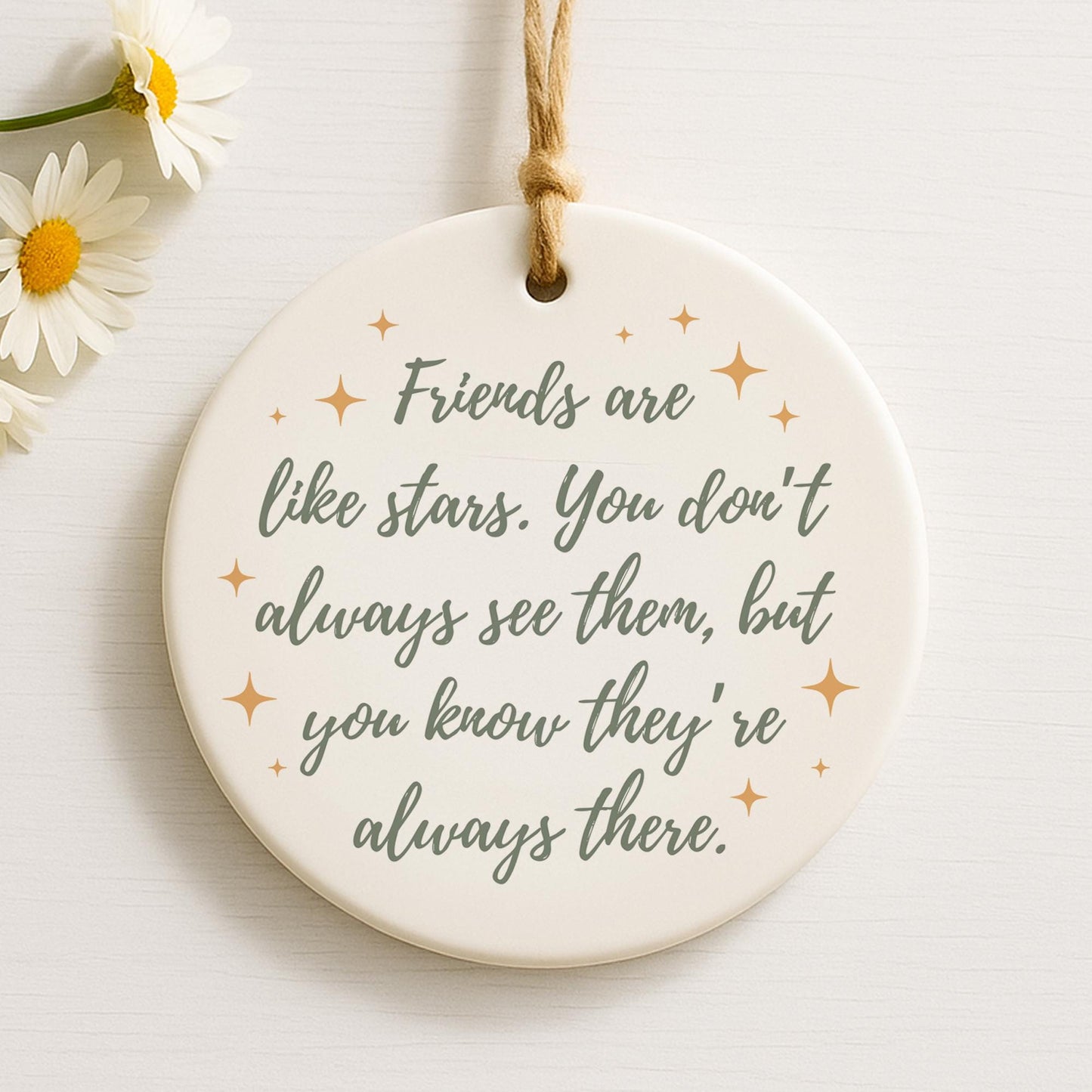 Friends Are Like Stars Hanging Ceramic Ornament  Meaningful Friendship Quote  Keepsake Gift for Friend