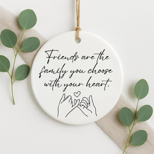 Friendship Quote Hanging Ornament  Friends Are the Family You Choose  Keepsake Friend Gift for Her