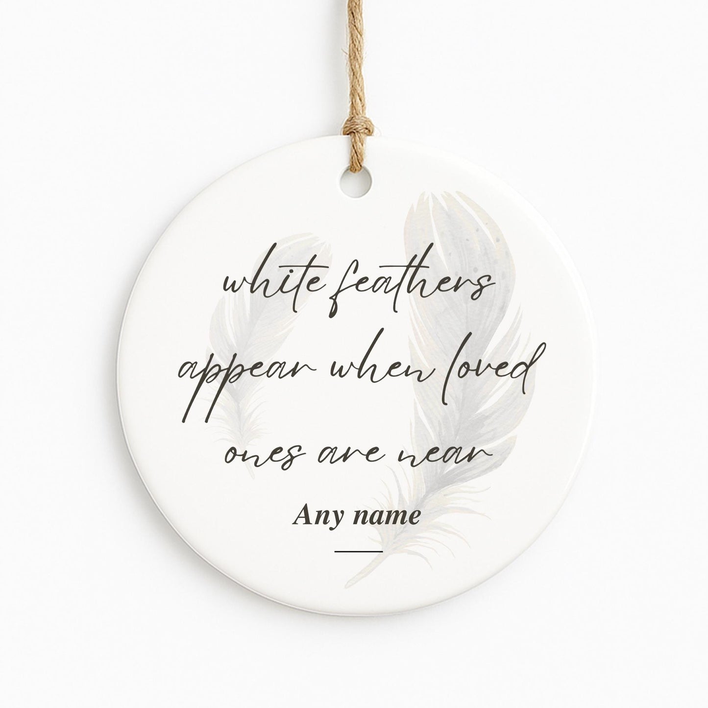 Personalised Memorial Ornament  White Feathers Appear Quote  Remembrance Hanging Keepsake  Lost Loved One Gift