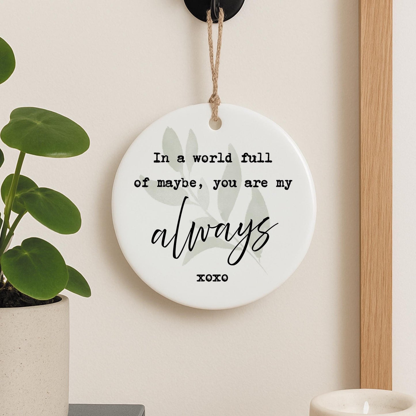 Valentine's Gift | Cute 'My Always' Quote Hanging Ornament For Her or Him | Thoughtful Anniversary Keepsake Hanging Sign