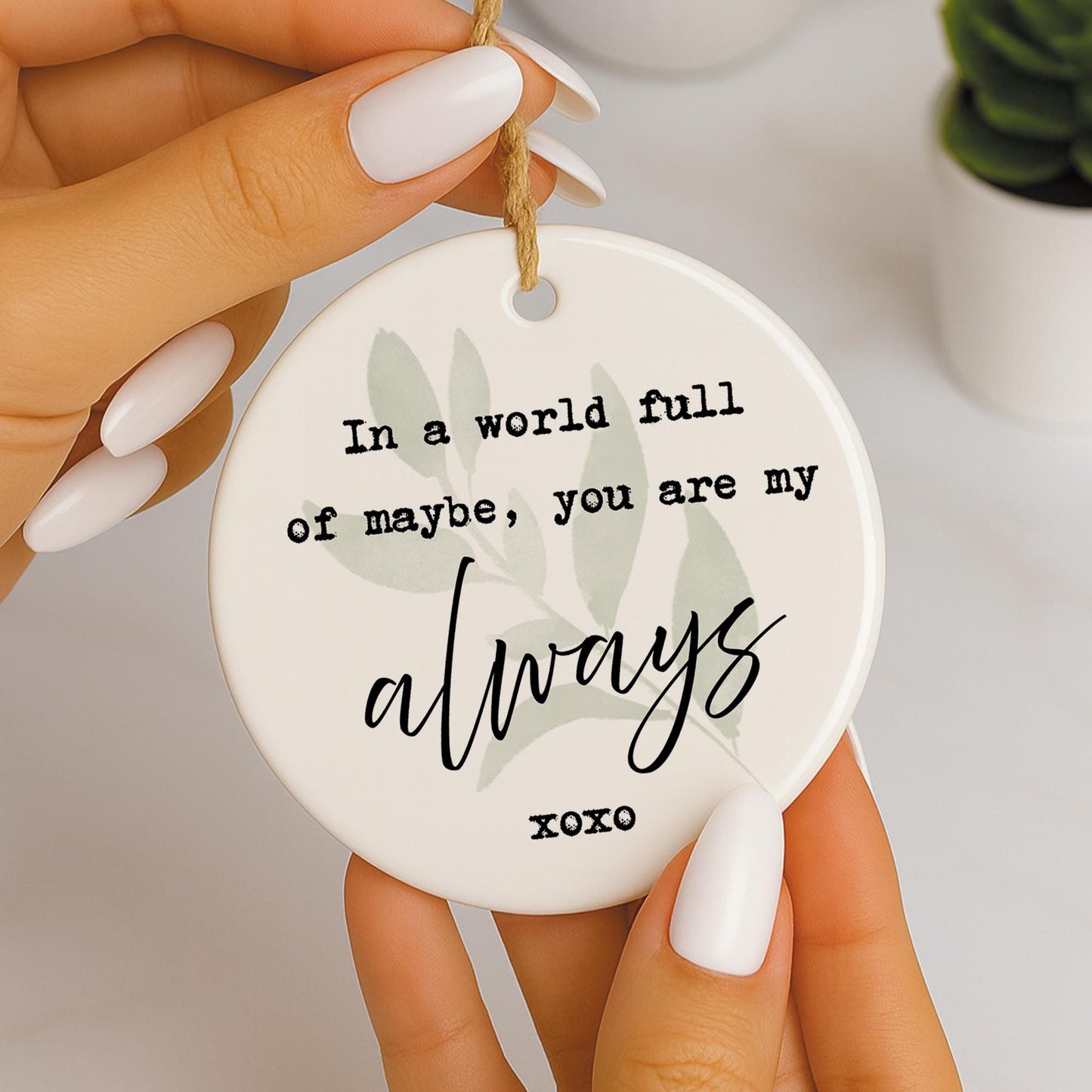 Valentine's Gift | Cute 'My Always' Quote Hanging Ornament For Her or Him | Thoughtful Anniversary Keepsake Hanging Sign