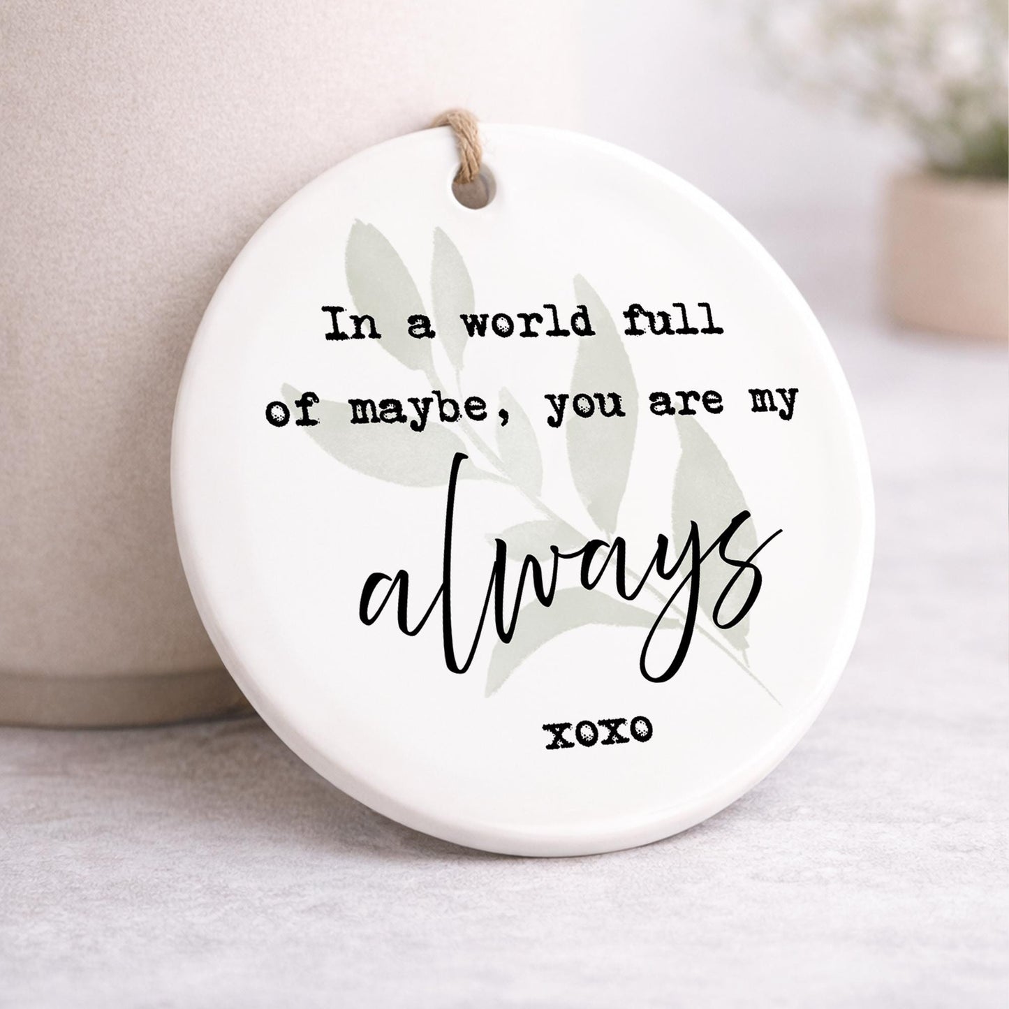 Valentine's Gift | Cute 'My Always' Quote Hanging Ornament For Her or Him | Thoughtful Anniversary Keepsake Hanging Sign
