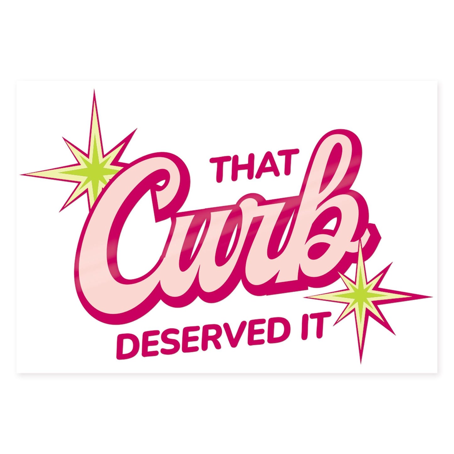 Funny Bumper Sticker - That Curb Deserved It | Cute Car Accessory | Girly Car Vinyl Decal | Driving Gift | Quote Car Sticker For Her