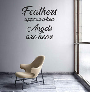 Feathers Appear When Angels are Near - Vinyl Wall Art Sticker - Various Colours & Sizes Available